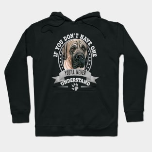 If You Don't Have One You'll Never Understand Funny English Mastiff Owner Hoodie